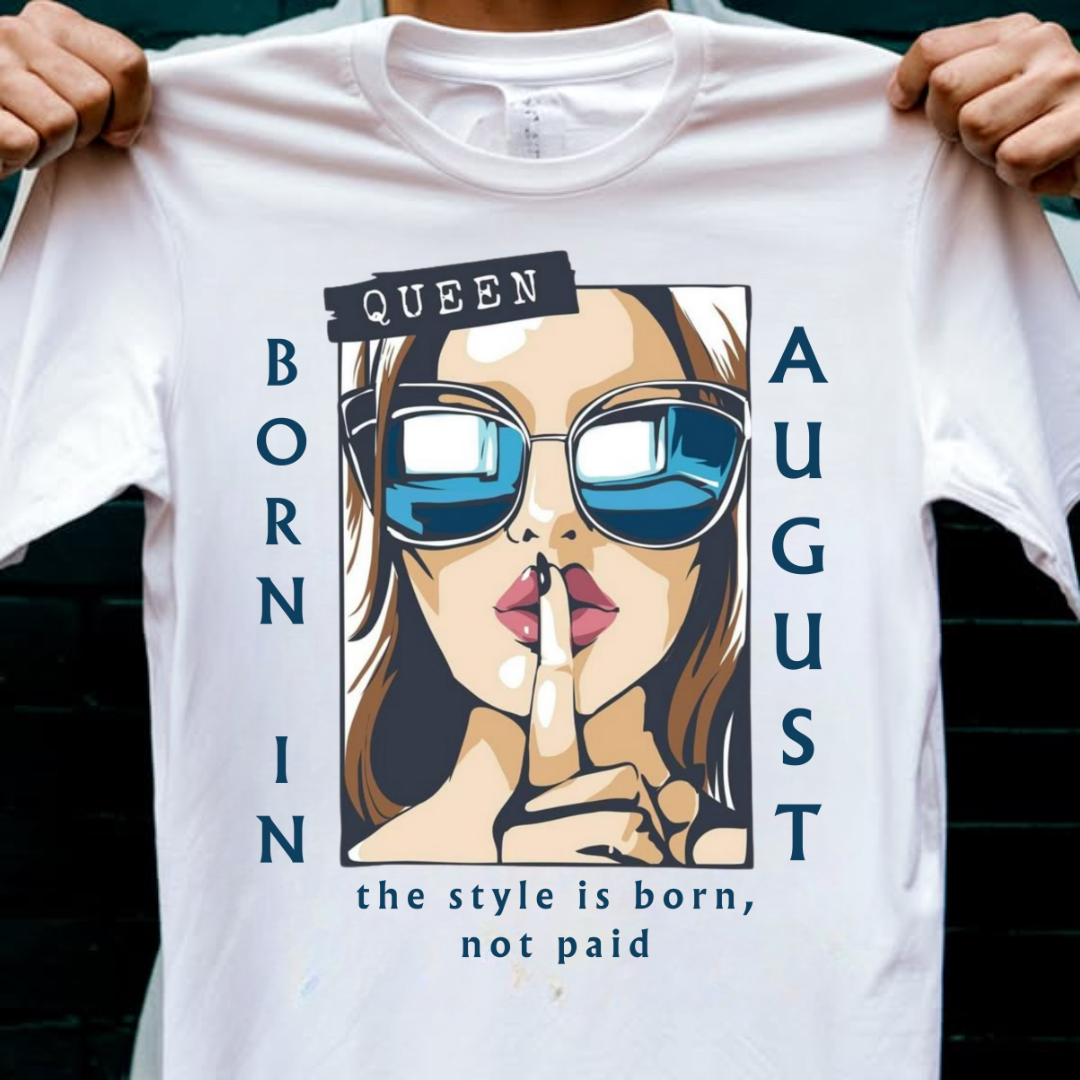 STYLE QUEEN BORN IN AUGUST QI