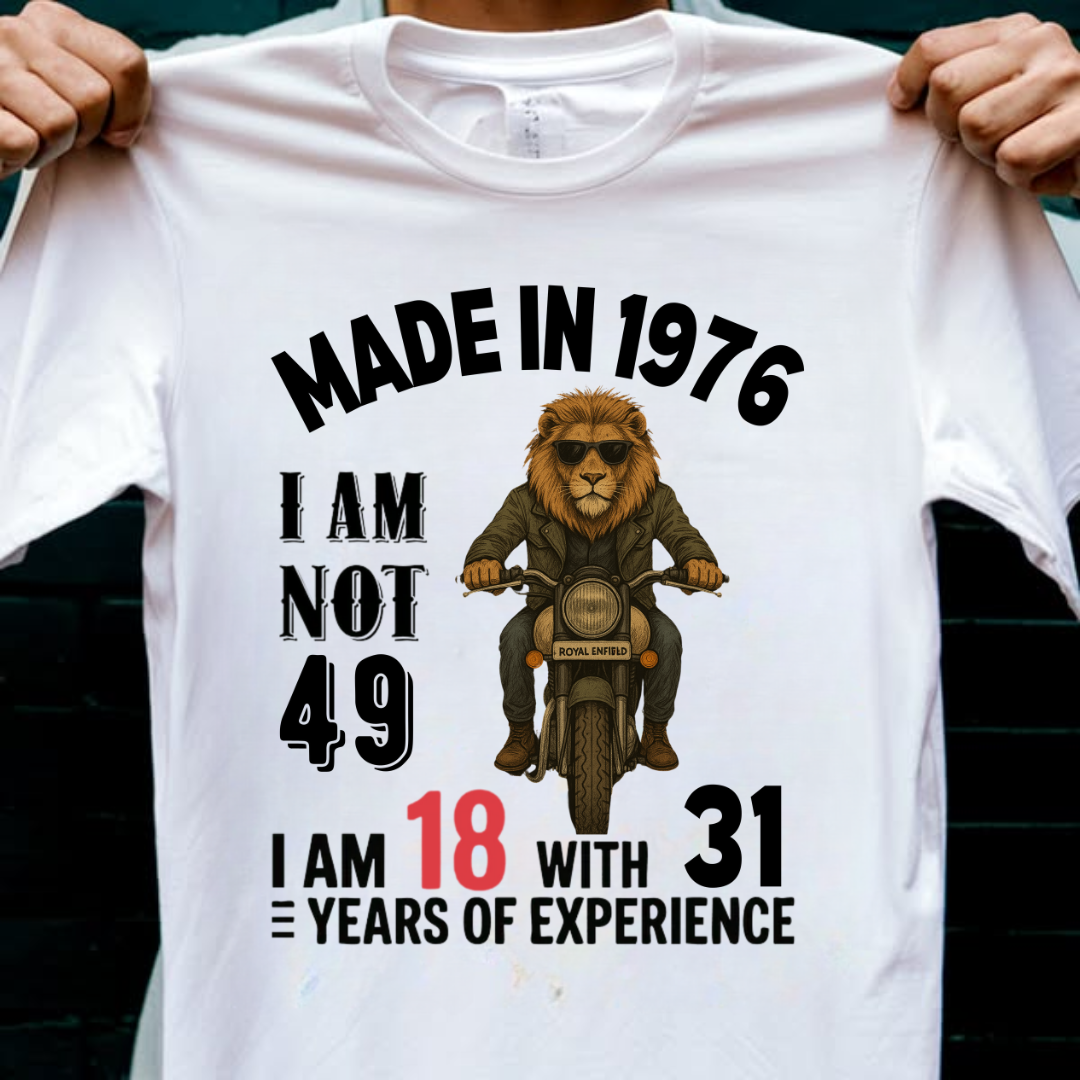 MADE IN 1976 I AM NOT 49 QI