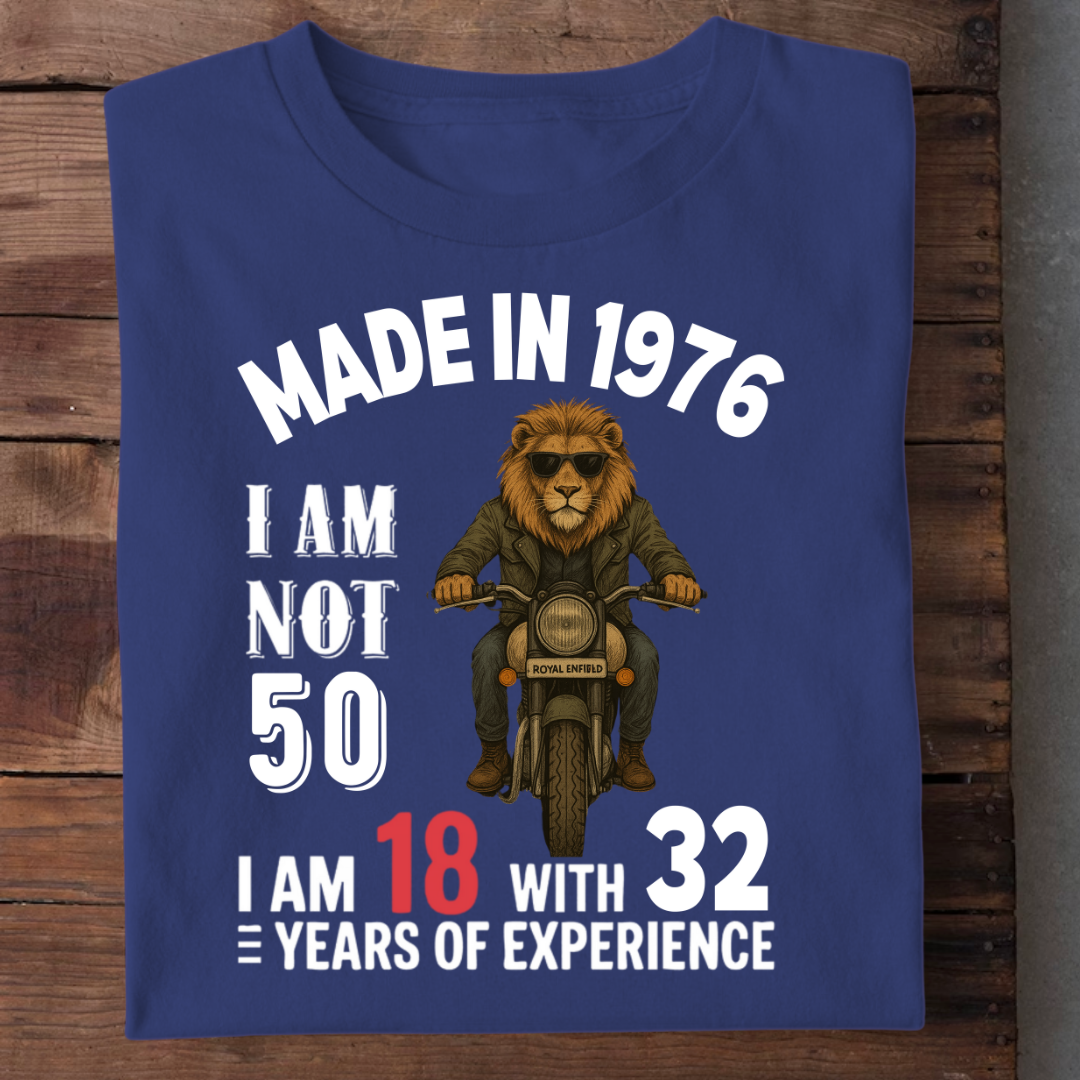 MADE IN 1976 I AM NOT 50 QI