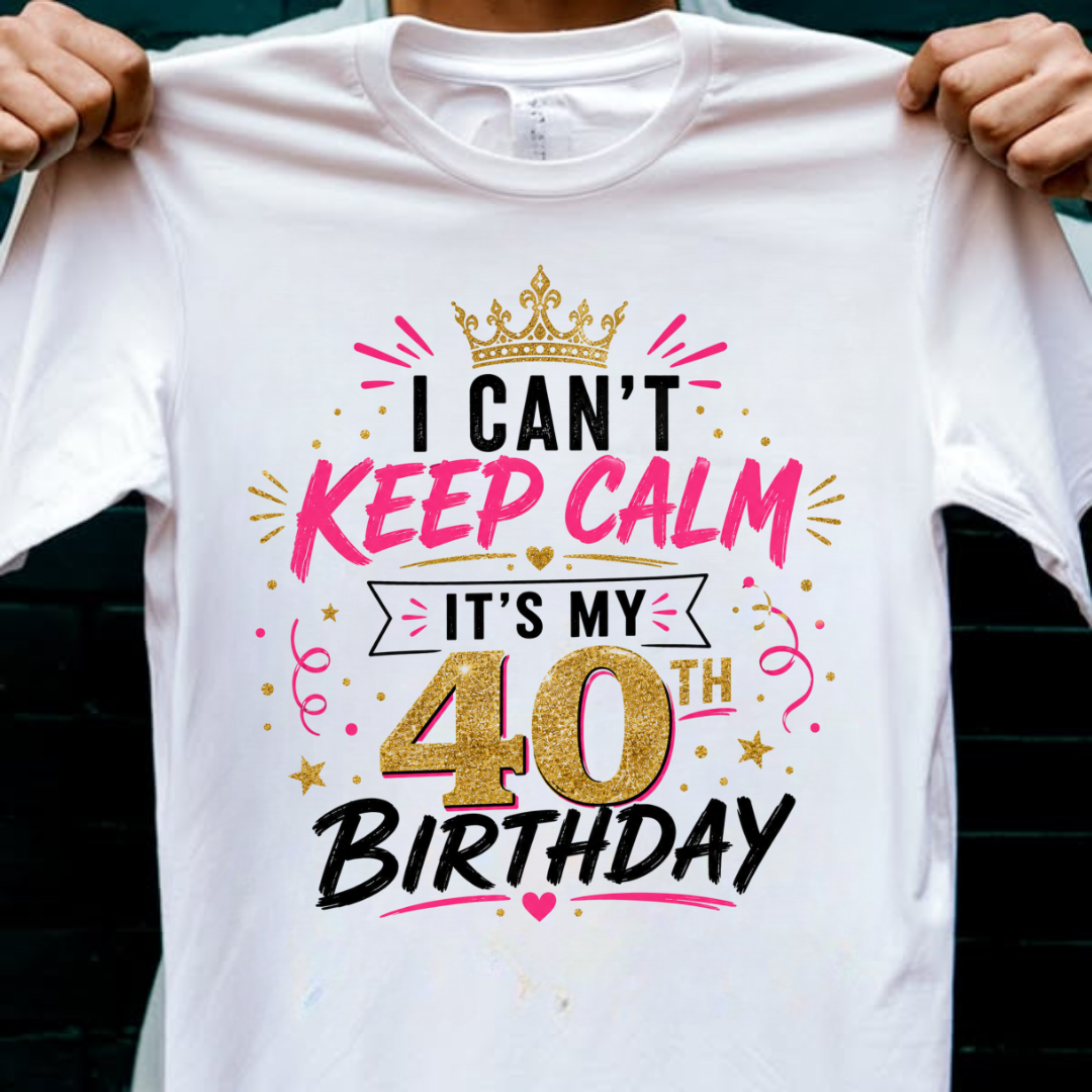 CAN'T KEEP CALM 40TH BIRTHDAY QI