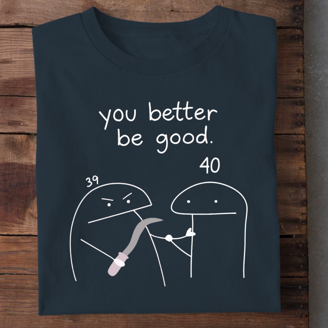 BETTER BE GOOD 40 QI