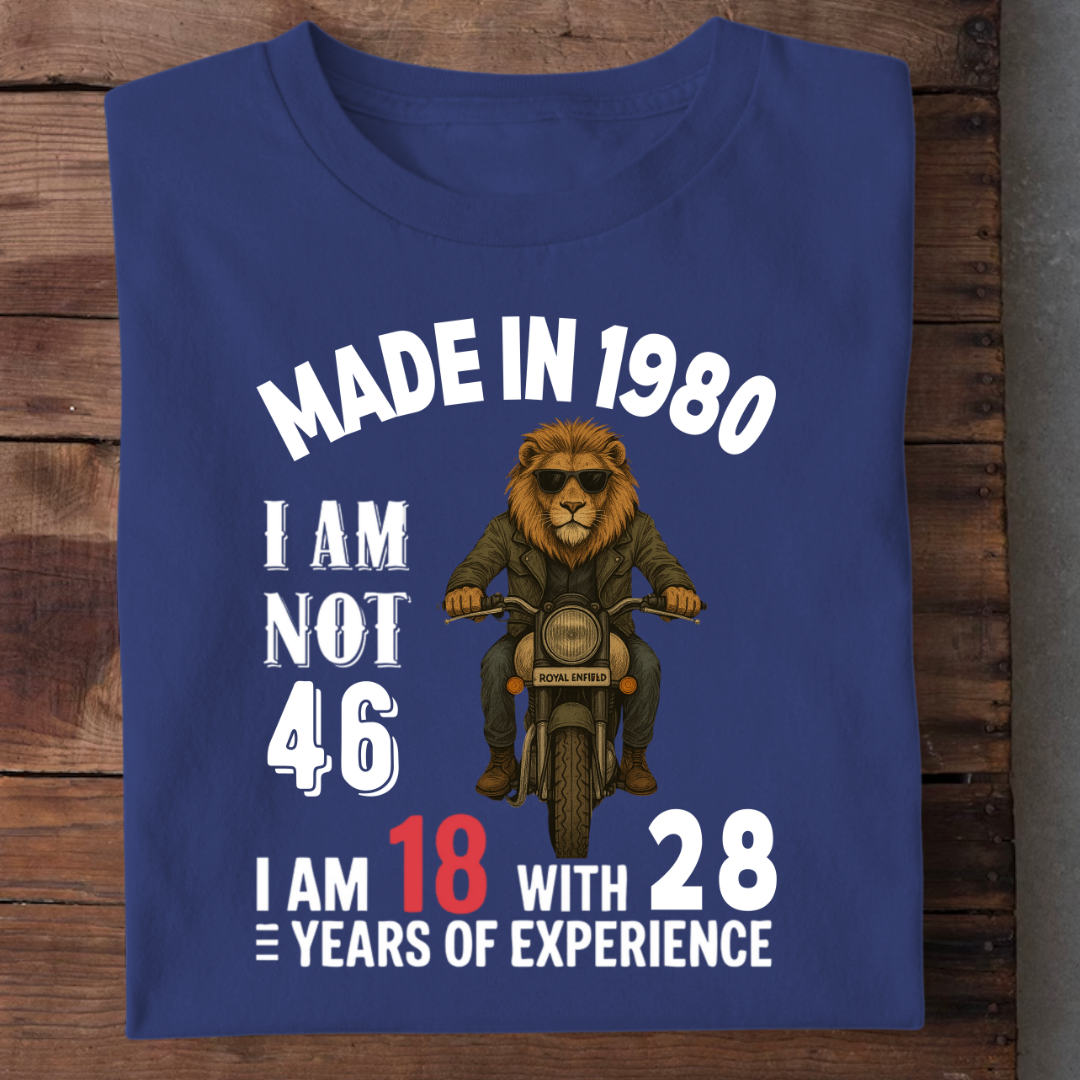 MADE IN 1980 I AM NOT 46 QI