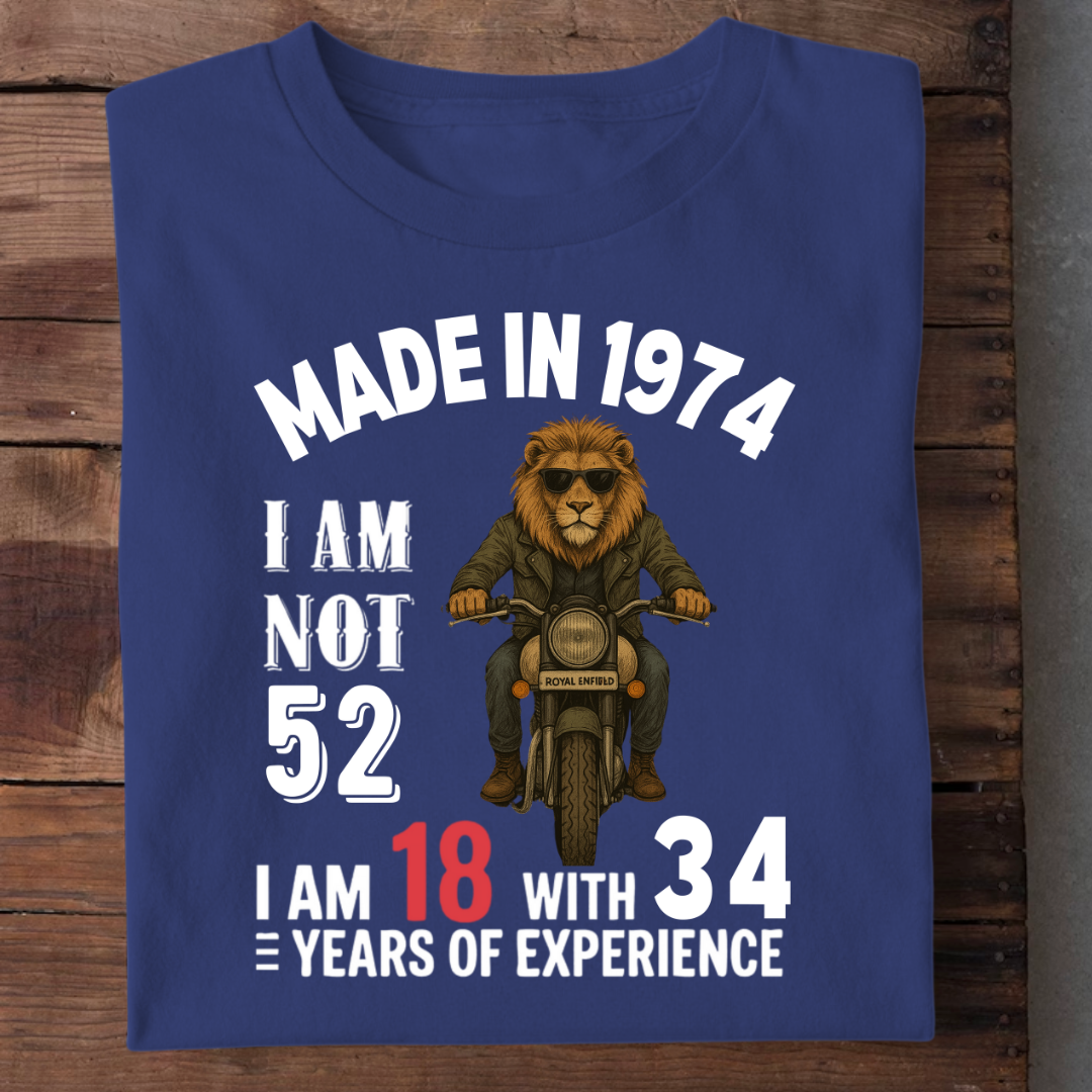 MADE IN 1974 I AM NOT 52 QI