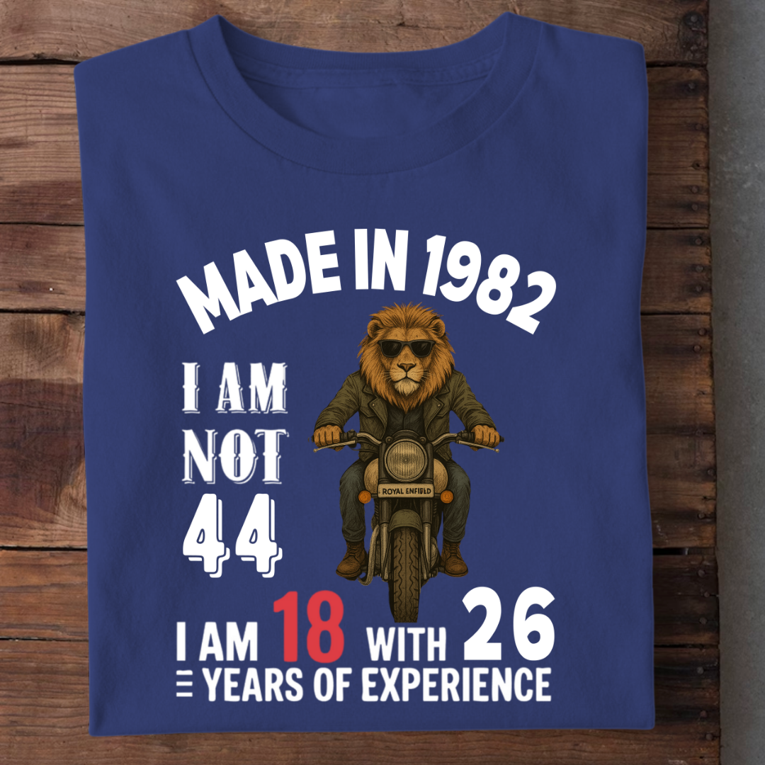 MADE IN 1982 I AM NOT 44 QI