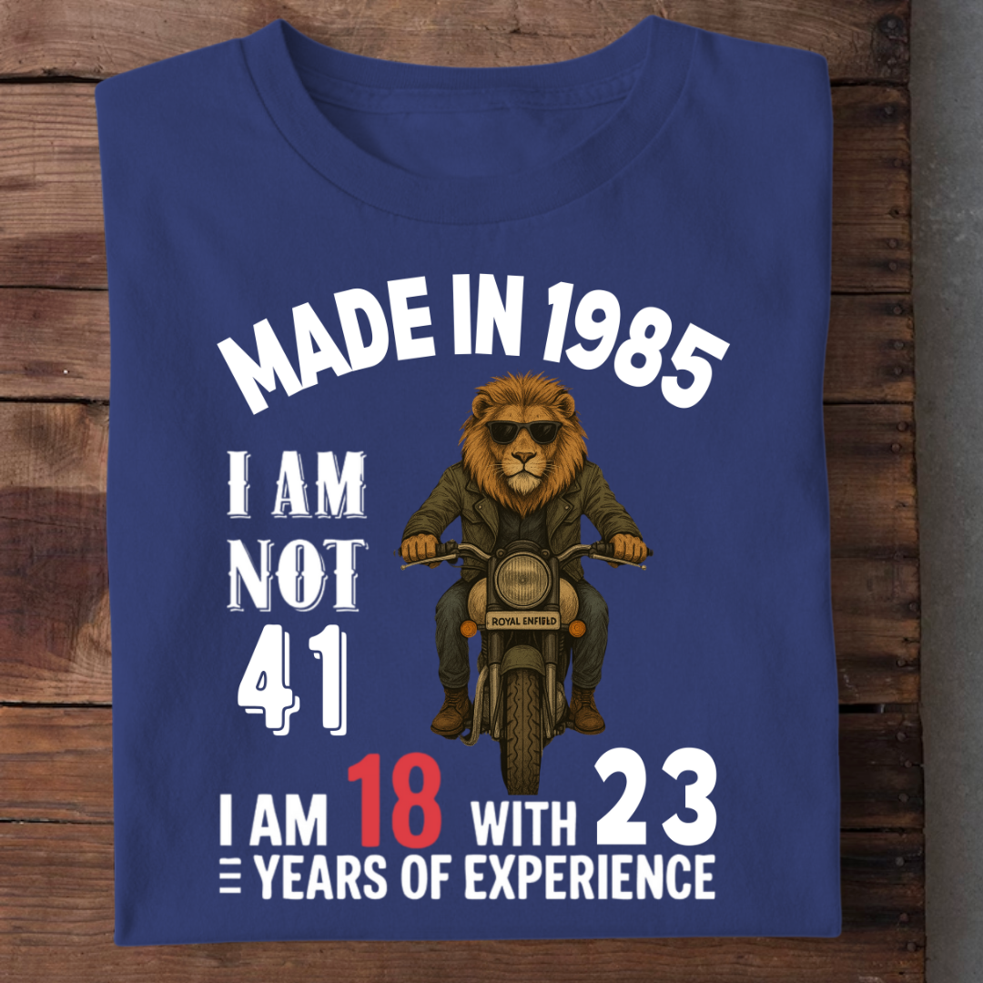 MADE IN 1985 I AM NOT 41 QI