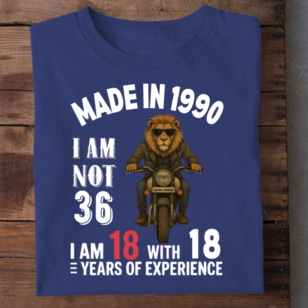 MADE IN 1990 I AM NOT 36 QI