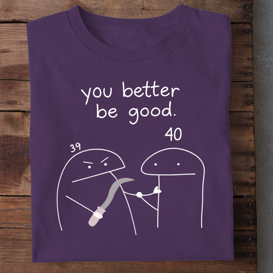 BETTER BE GOOD 40 QI