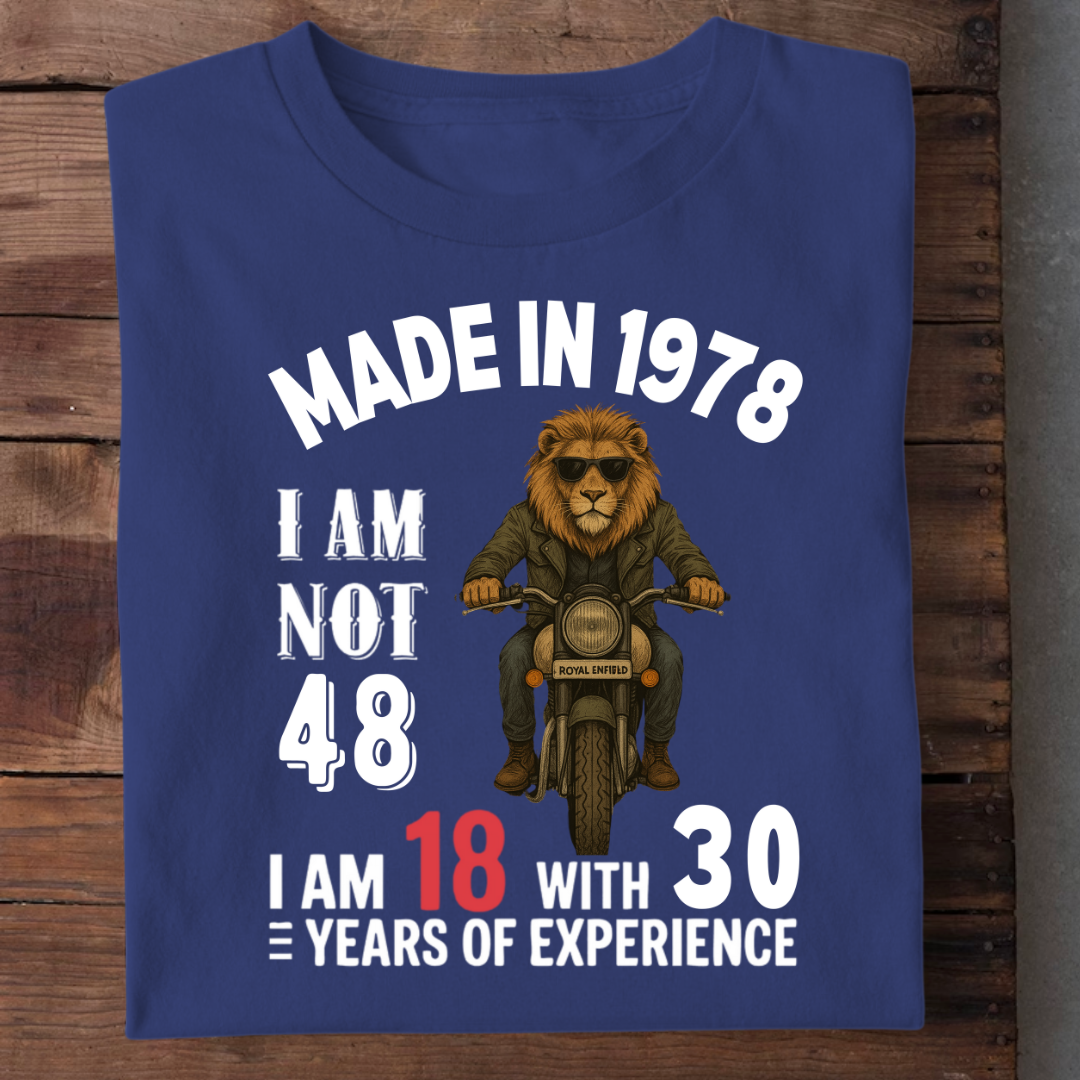 MADE IN 1978 I AM NOT 48 QI