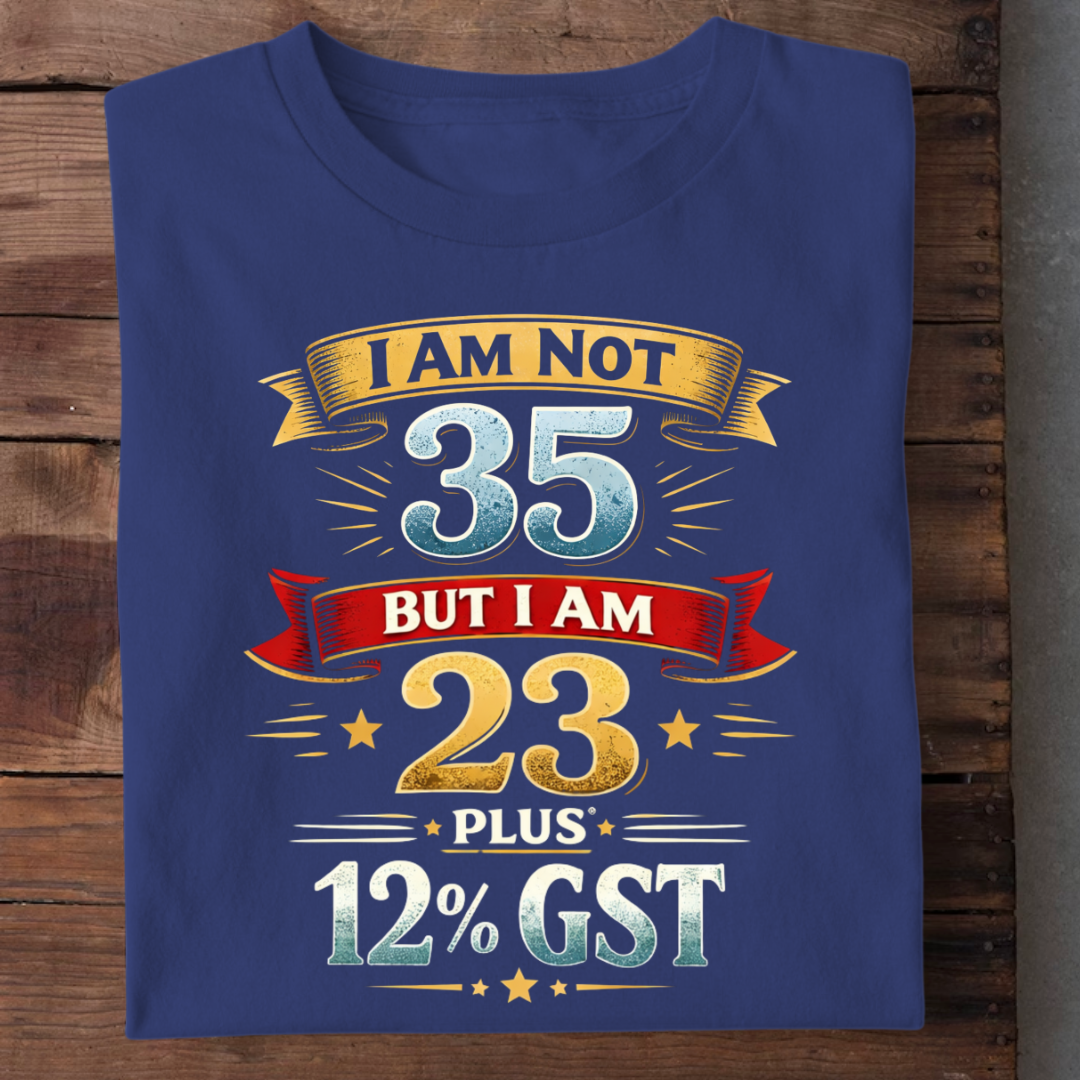NOT 35 BUT 23 PLUS GST QI
