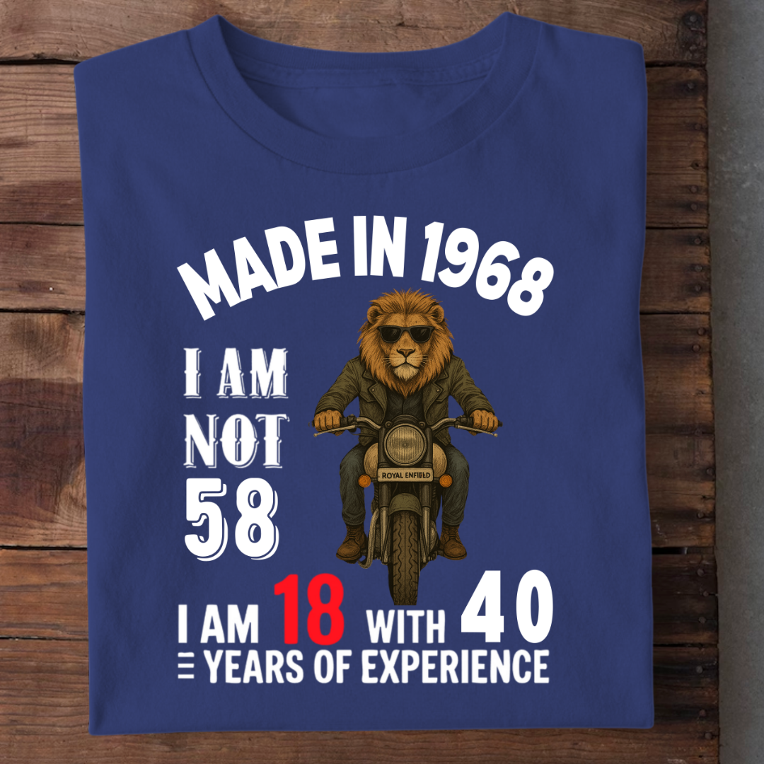 MADE IN 1968 I AM NOT 58 QI