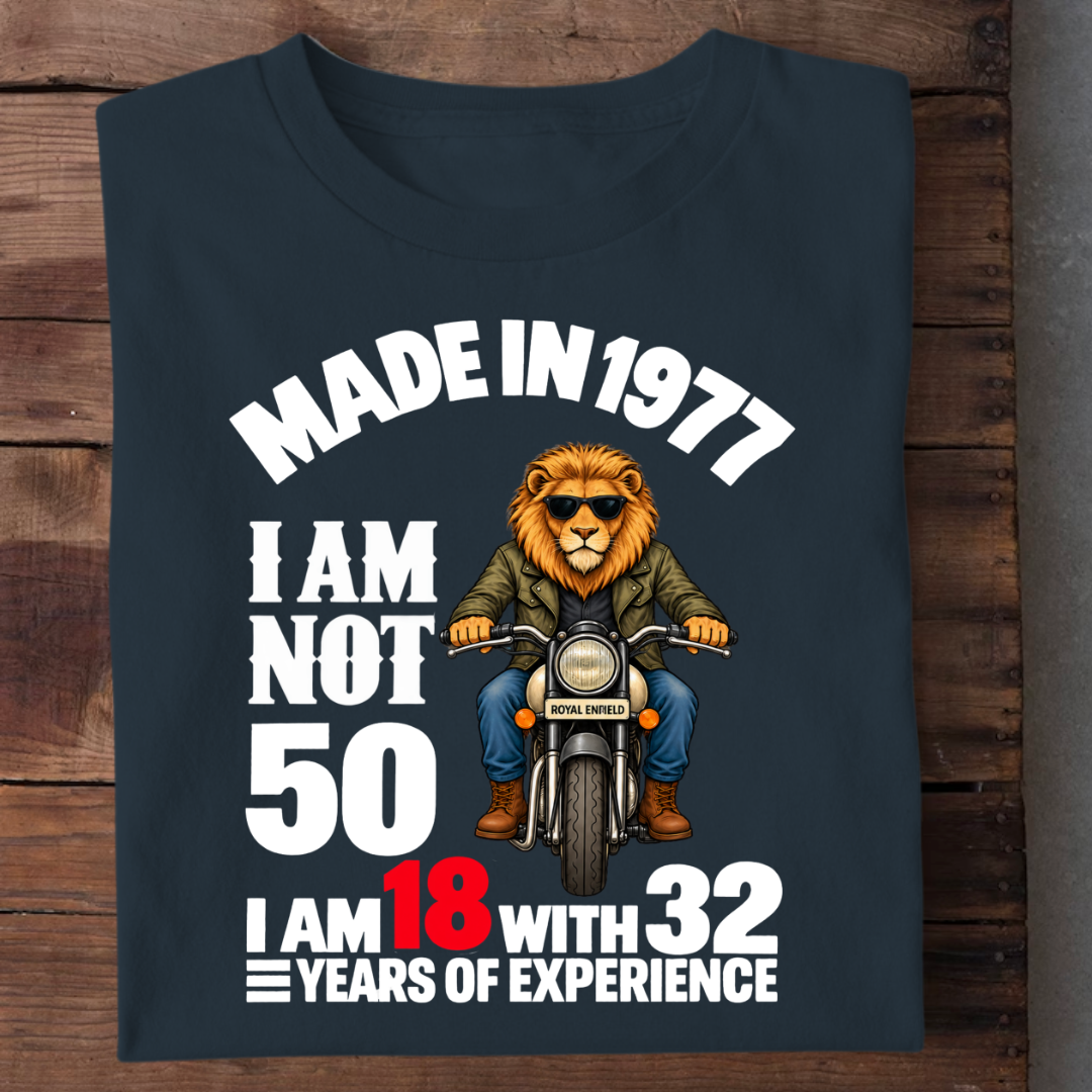 MADE IN 1977 I AM NOT 50