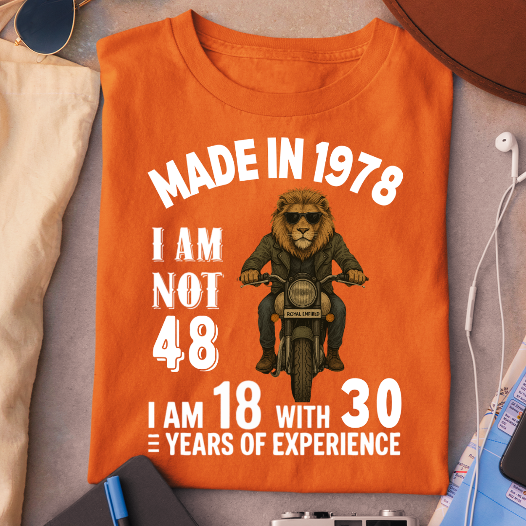 MADE IN 1978 I AM NOT 48 QI