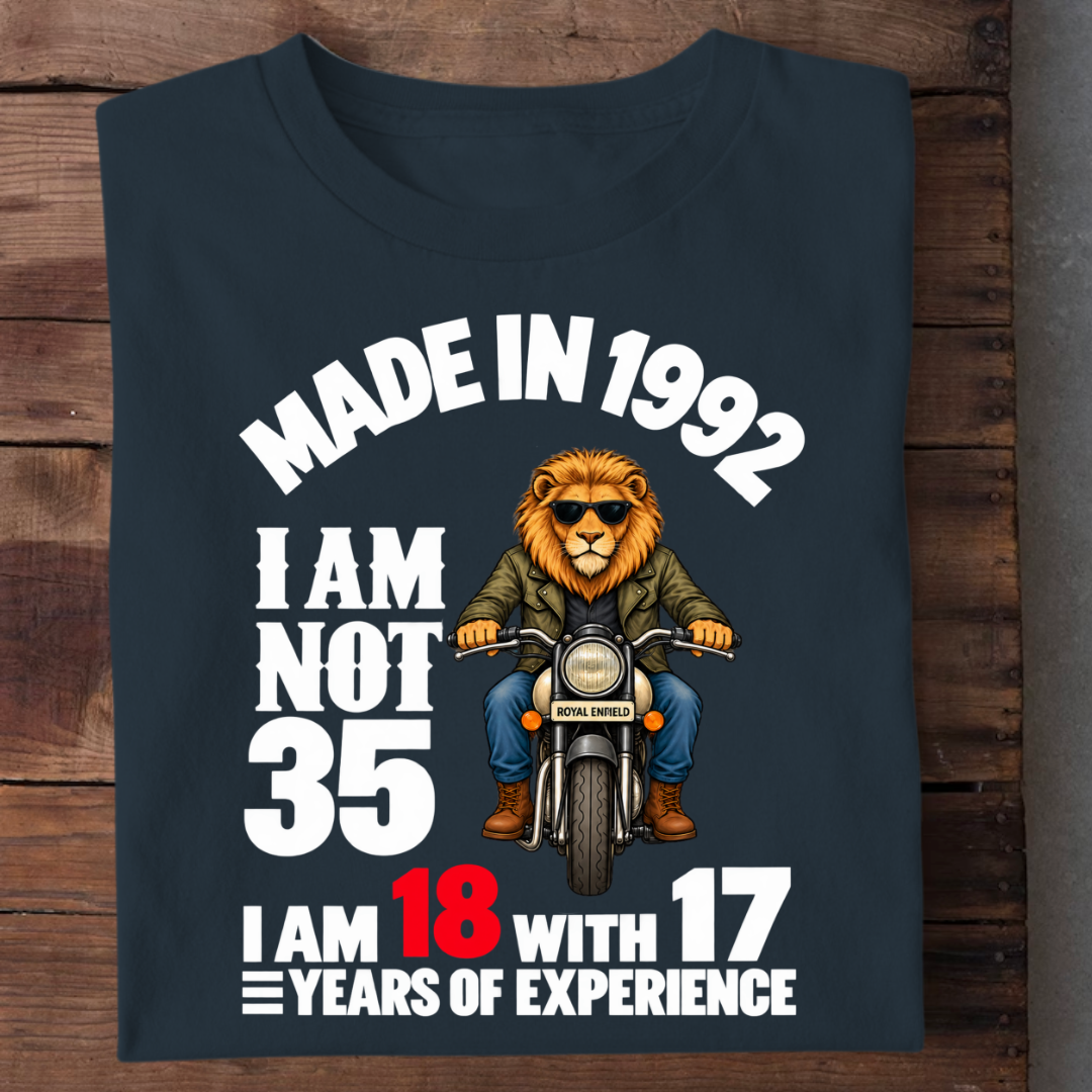 MADE IN 1992 I AM NOT 35