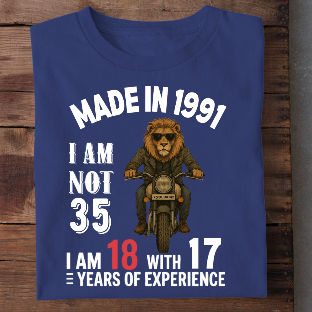 MADE IN 1991 I AM NOT 35 QI