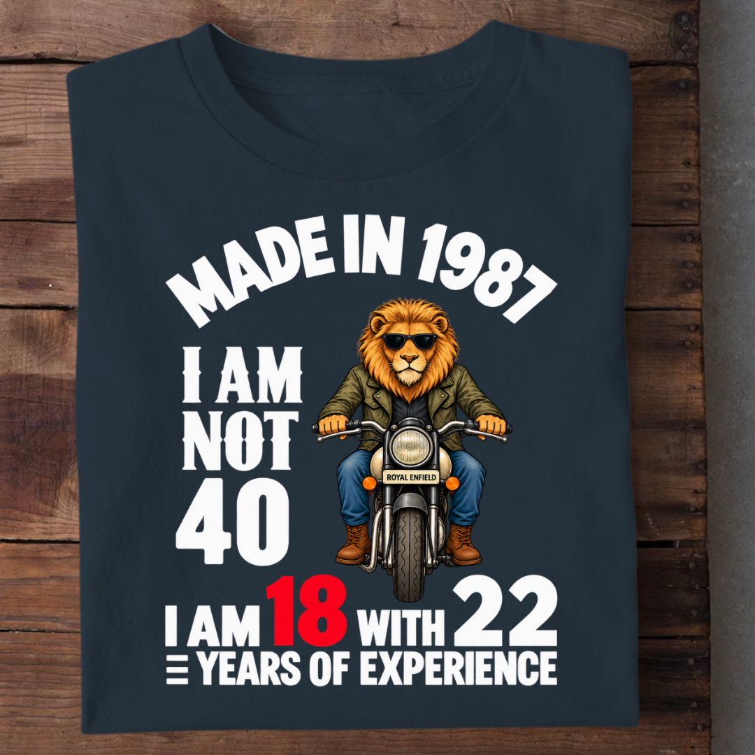 MADE IN 1987 I AM NOT 40