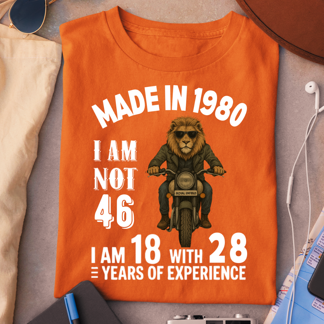 MADE IN 1980 I AM NOT 46 QI