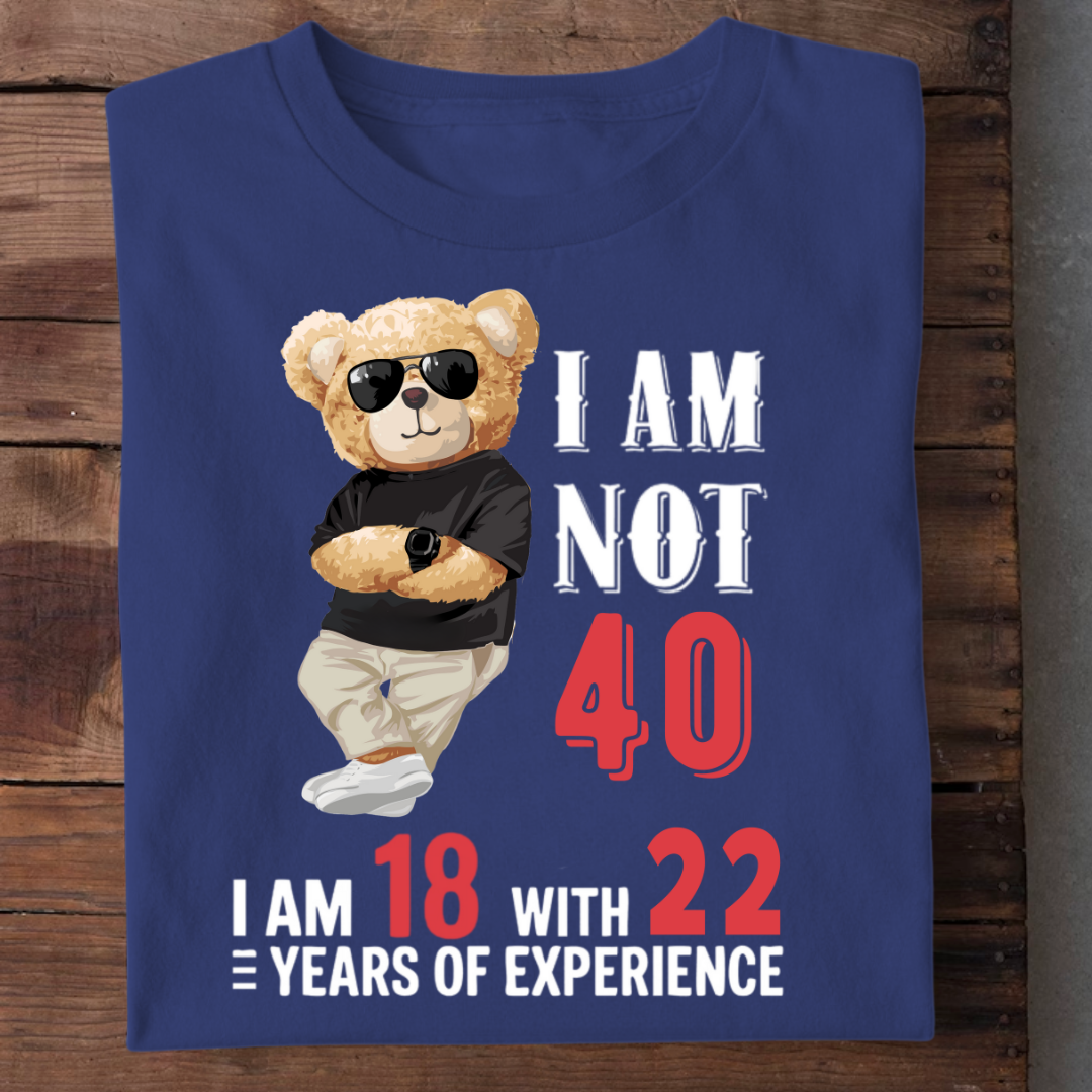 NOT 40 I AM 18 QI