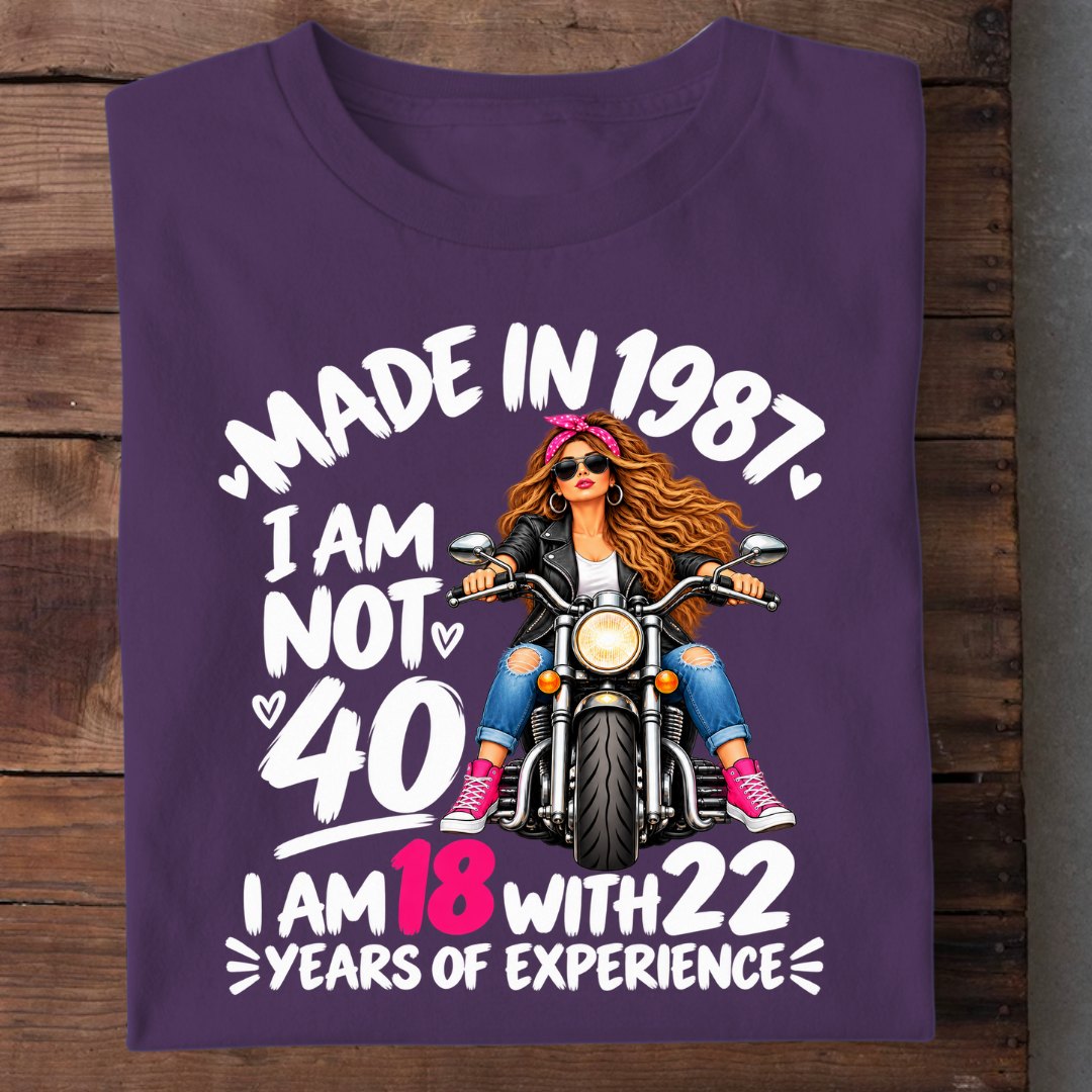 QUEEN MADE IN 1987 I AM NOT 40
